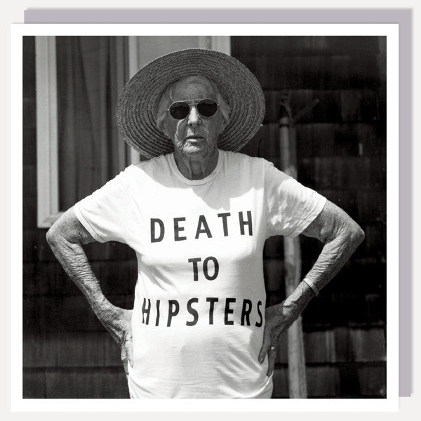 greetings card - shows black and white photo, elder lady wearing a straw hat and slogan t-shirtt-death tTo hipsters 